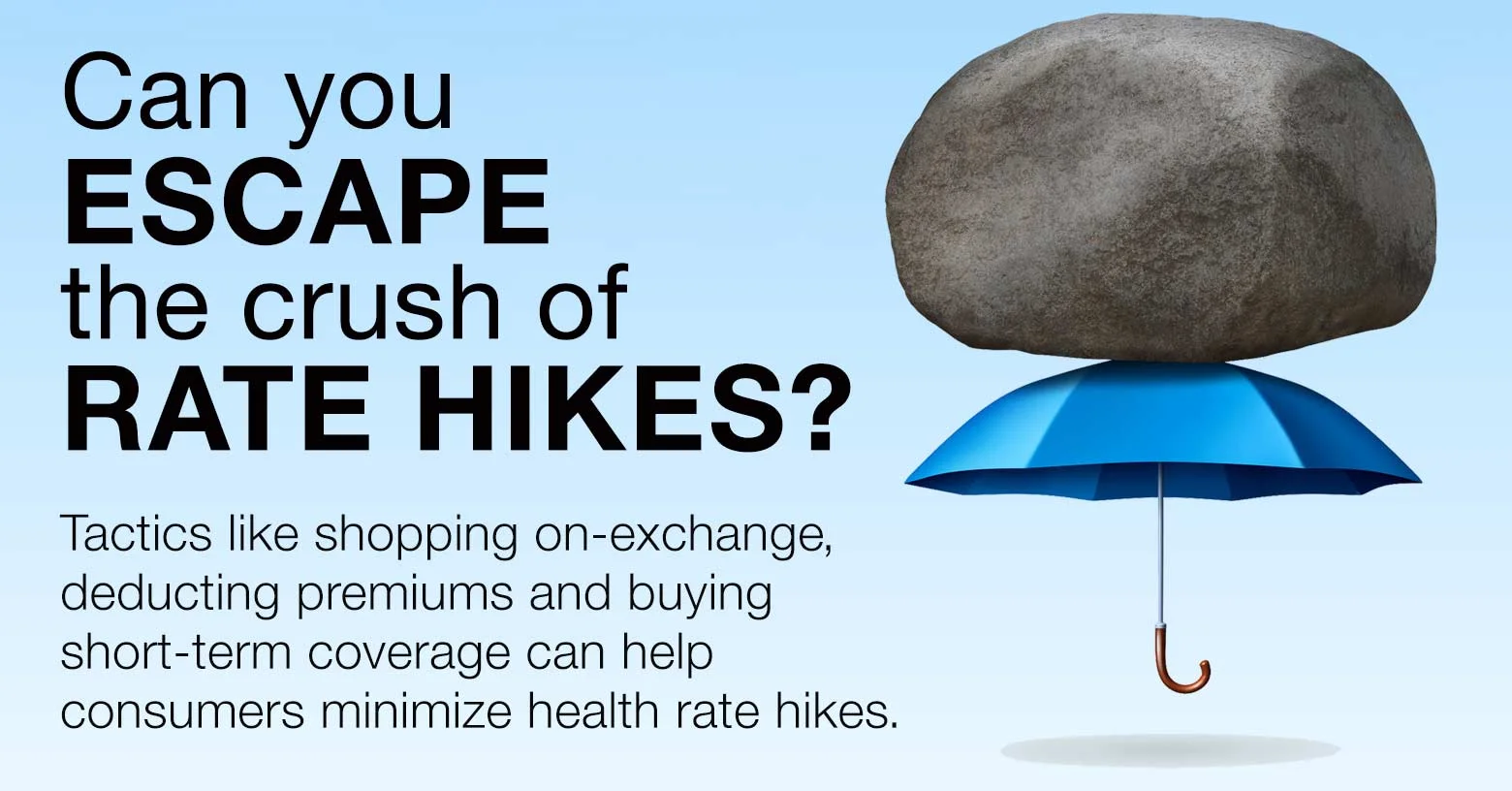 Increasing health insurance premiums.