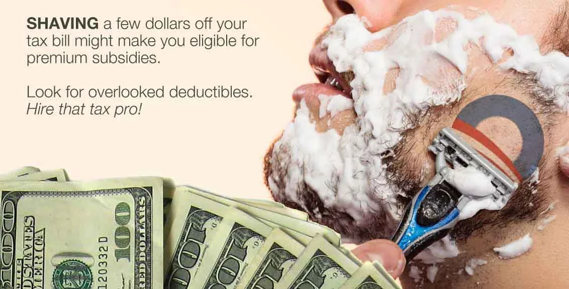 Shaving a few dollars off your tax bill might make you eligible for health insurance premium subsidies.