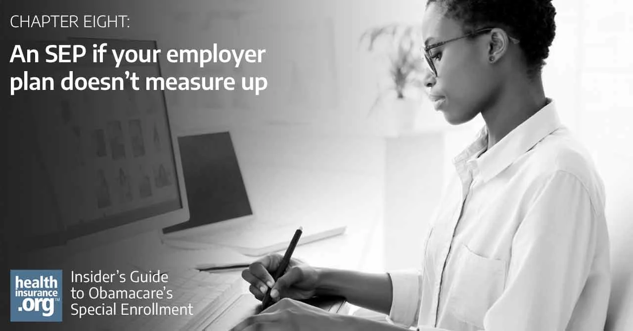 If your employer-sponsored insurance becomes unaffordable or stops providing minimum value, the change may be a qualifying event.